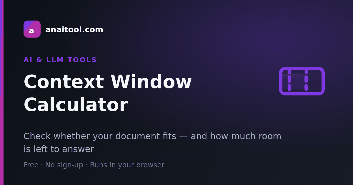 Context Window Calculator — Check whether your document fits — and how much room is left to answer, a free browser-based tool on anaitool