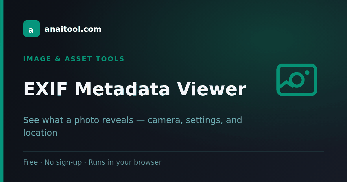 EXIF Metadata Viewer — See what a photo reveals — camera, settings, and location, a free browser-based tool on anaitool