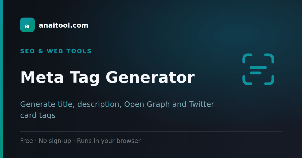Meta Tag Generator — Generate title, description, Open Graph and Twitter card tags, a free browser-based tool on anaitool
